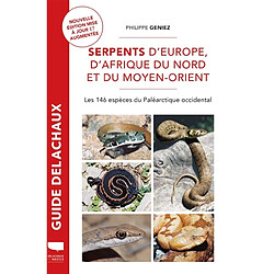 Serpents d'Europe, d'Afrique du Nord et du Moyen-Orient : les 146 espèces du Paléarctique occidental