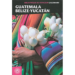 Guatemala, Belize, Yucatan