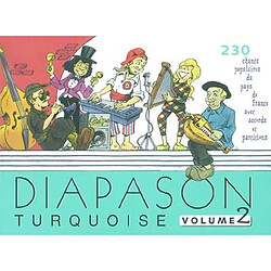 Diapason turquoise. Vol. 2. Carnet de 230 chants avec partitions et accords : chants populaires du pays de France avec guide-chants sur Internet