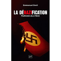 La dénazification : posthistoire du IIIe Reich