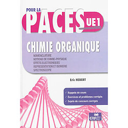 Chimie organique, pour la PACES UE1 : nomenclature, notions de chimie physique, effets électroniques, représentation et isomérie, spectroscopie : rappels de cours, exercices et problèmes corrigés, sujets de concours corrigés - Occasion