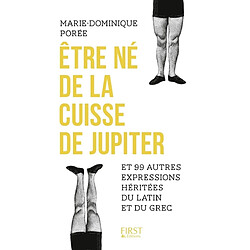 Etre né de la cuisse de Jupiter : et 99 autres expressions héritées du latin et du grec - Occasion