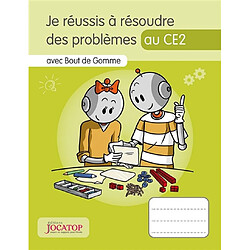 Je réussis à résoudre des problèmes au CE2 : avec Bout de Gomme