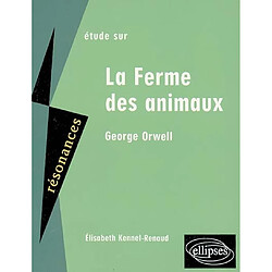 Etude sur George Orwell, La ferme des animaux - Occasion