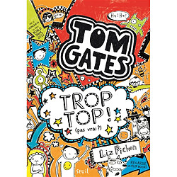 Tom Gates. Vol. 4. Trop top ! : pas vrai ?