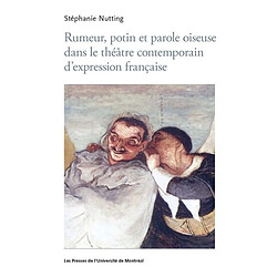 Rumeur, potin et parole oiseuse dans le théâtre contemporain d'expression française