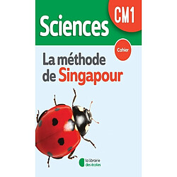 Sciences, la méthode de Singapour, CM1 : cahier