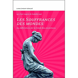 Les souffrances des mondes : les déficiences de la ronde des existences - Occasion