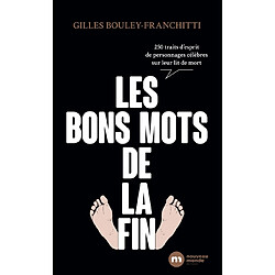 Les bons mots de la fin : 250 traits d'esprit de personnages célèbres sur leur lit de mort - Occasion