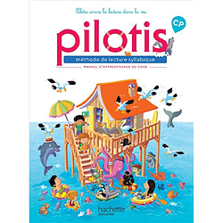 Pilotis, méthode de lecture syllabique : manuel d'apprentissage du code, CP : programme 2018