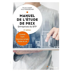 Manuel de l'étude de prix : entreprises du BTP : contexte, cours, exercices corrigés, études de cas