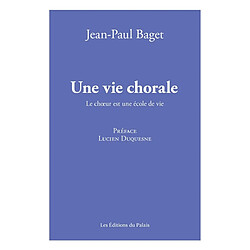 Une vie chorale : le choeur est une école de vie