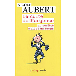 Le culte de l'urgence : la société malade du temps - Occasion