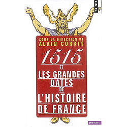 1515 et les grandes dates de l'histoire de France, revisitées par les grands historiens d'aujourd'hui - Occasion