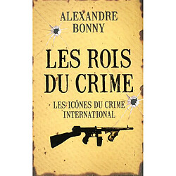 Les rois du crime. Vol. 2. Les icônes du crime international - Occasion