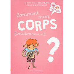 Comment mon corps fonctionne-t-il ? : 10 questions et des activités pour comprendre - Occasion