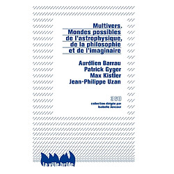 Multivers : les mondes possibles de l'astrophysique, de la philosophie et de l'imaginaire