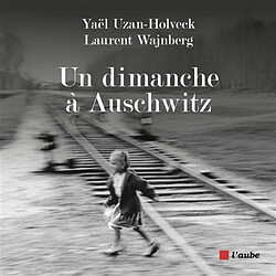 Un dimanche à Auschwitz