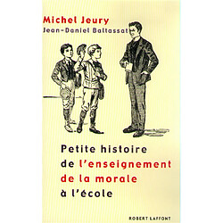 Petite histoire de l'enseignement de la morale à l'école - Occasion