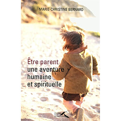 Etre parent : une aventure humaine et spirituelle - Occasion