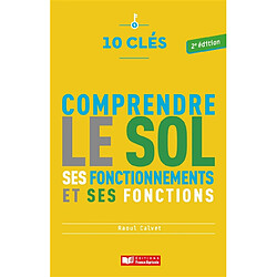 Comprendre le sol, ses fonctionnements et ses fonctions