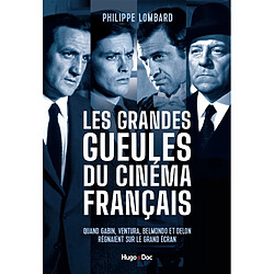 Les grandes gueules du cinéma français : quand Gabin, Ventura, Belmondo et Delon régnaient sur le grand écran - Occasion