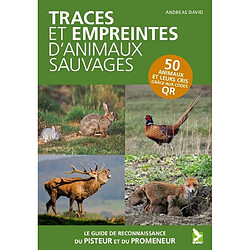 Traces et empreintes d'animaux sauvages : le guide de reconnaissance du pisteur et du promeneur