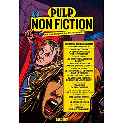 Pulp non fiction : les chroniques du true crime. Vol. 2. Meurtre à bord du Nautilus : et autres histoires - Occasion