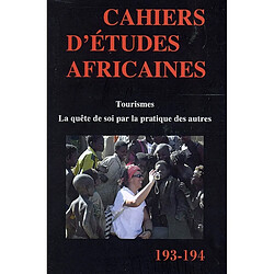 Cahiers d'études africaines, n° 193-194. Tourismes : la quête de soi par la pratique des autres