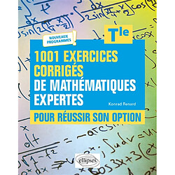 1.001 exercices corrigés de mathématiques expertes pour réussir son option, terminale : nouveaux programmes