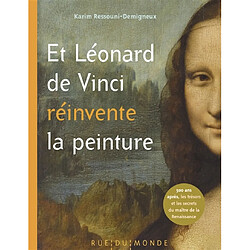 Et Léonard de Vinci réinvente la peinture : 500 ans après, les trésors et les secrets du maître de la Renaissance