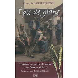 Epis de glane : histoires racontées à la veillée entre Sologne et Berry