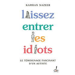 Laissez entrer les idiots : le témoignage fascinant d'un autiste