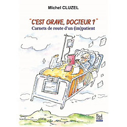 C'est grave docteur ? Carnets de route d'un (im)patient