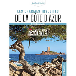 Les charmes insolites de la Côte d'Azur. Surprising French Riviera