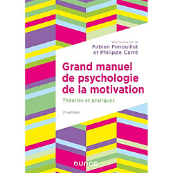 Grand manuel de psychologie de la motivation : théories et pratiques