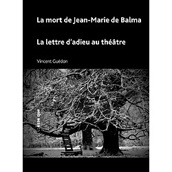 La mort de Jean-Marie de Balma. La lettre d'adieu au théâtre