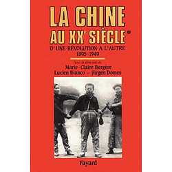 La Chine au XXe siècle : d'une révolution à l'autre. Vol. 1. 1895-1949