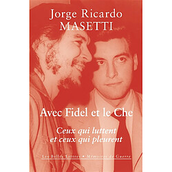 Avec Fidel et le Che : ceux qui luttent et ceux qui pleurent - Occasion