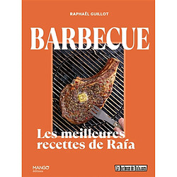 Barbecue : les meilleures recettes de Rafa