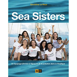 Sea sisters : un équipage féminin à l'épreuve de la pollution dans le Pacifique