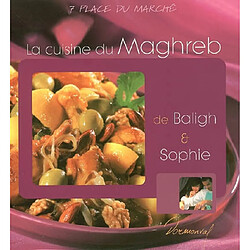 La cuisine du Maghreb de Baligh et Sophie