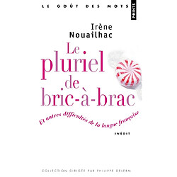 Le pluriel de bric-à-brac : et autres difficultés de la langue française