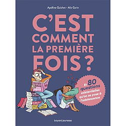 C'est comment la première fois ? : et 80 questions existentielles qu'on se pose à l'adolescence - Occasion