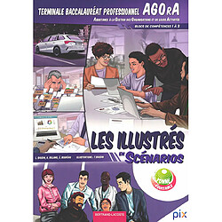 Les illustrés en scénarios. Terminale baccalauréat professionnel Agora : assistance à la gestion des organisations et de leurs activités : blocs de compétences 1 à 3