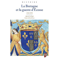 La Bretagne et la guerre d'Ecosse : 1510-1570 : contribution du duché à la politique étrangère française au XVIe siècle