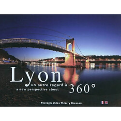 Lyon : un autre regard à 360°. Lyon : a new perspective about 360°