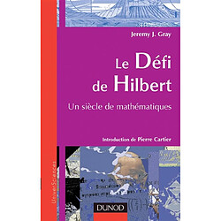 Le défi de Hilbert : un siècle de mathématiques