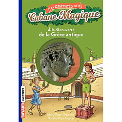 Les carnets de la Cabane magique. Vol. 9. A la découverte de la Grèce antique