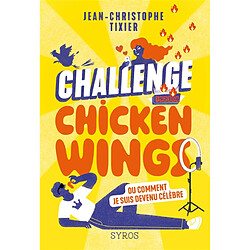 Challenge chicken wings ou Comment je suis devenu célèbre